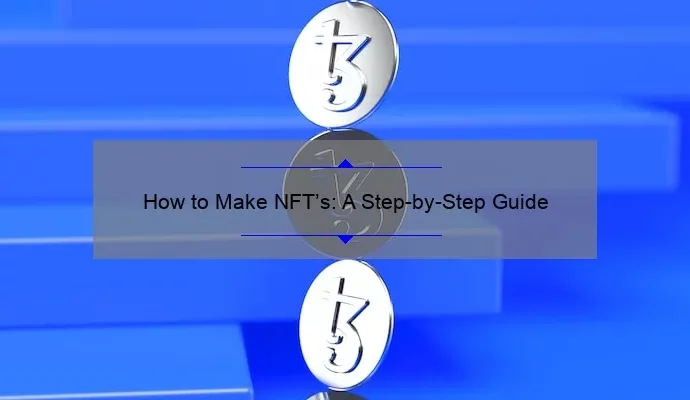 How to Make NFT’s: A Step-by-Step Guide