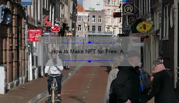 How to Make NFT for Free: A Step-by-Step Guide