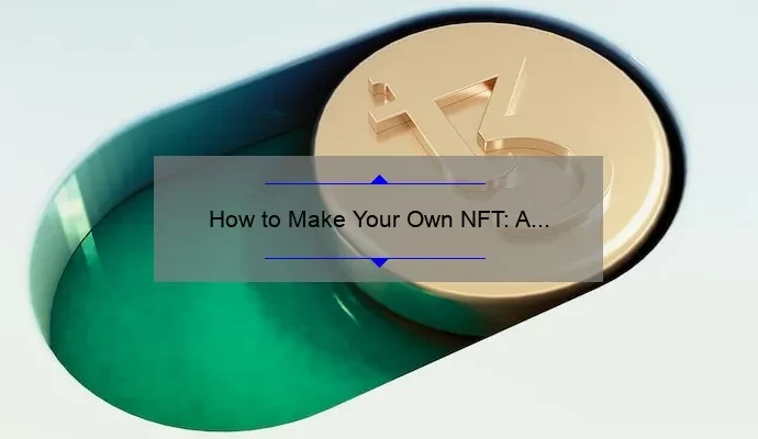 How to Make Your Own NFT: A Step-by-Step Guide