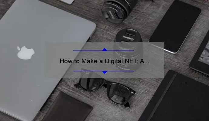 How to Make a Digital NFT: A Step-by-Step Guide