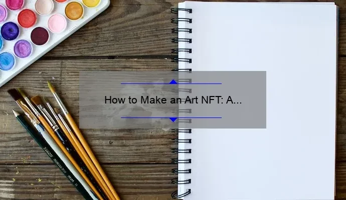 How to Make an Art NFT: A Step-by-Step Guide