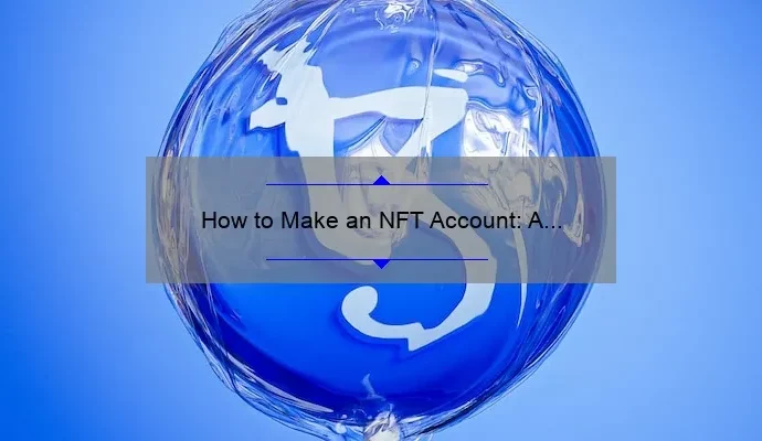 How to Make an NFT Account: A Step-by-Step Guide