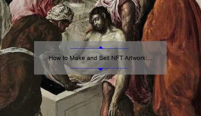 How to Make and Sell NFT Artwork: A Comprehensive Guide