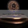How to Make and Sell NFT Step by Step: A Comprehensive Guide