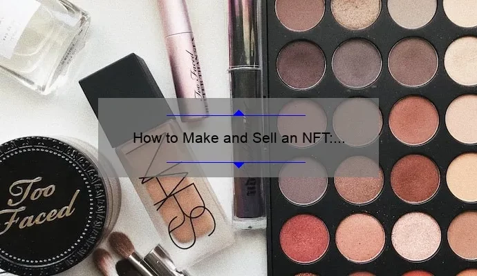 How to Make and Sell an NFT: A Step-by-Step Guide