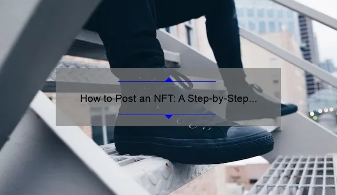 How to Post an NFT: A Step-by-Step Guide