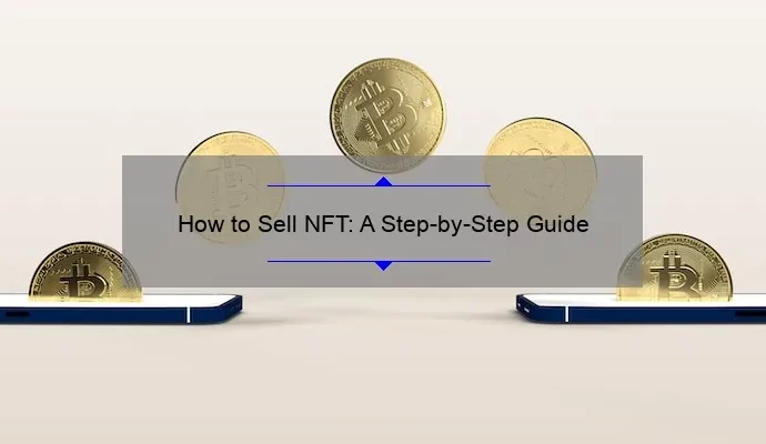 How to Sell NFT: A Step-by-Step Guide
