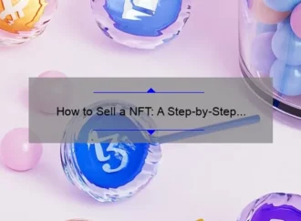 How to Sell a NFT: A Step-by-Step Guide