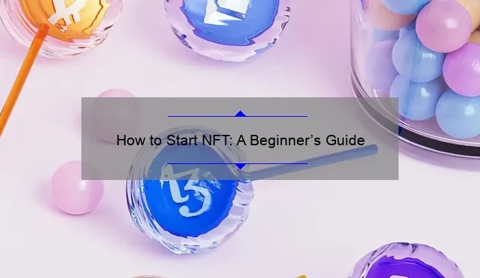 How to Start NFT: A Beginner’s Guide