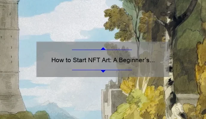 How to Start NFT Art: A Beginner’s Guide