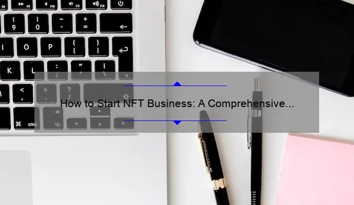 How to Start NFT Business: A Comprehensive Guide