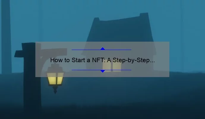 How to Start a NFT: A Step-by-Step Guide