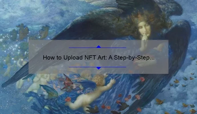 How to Upload NFT Art: A Step-by-Step Guide