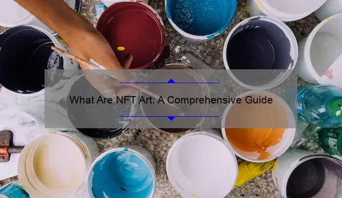 What Are NFT Art: A Comprehensive Guide