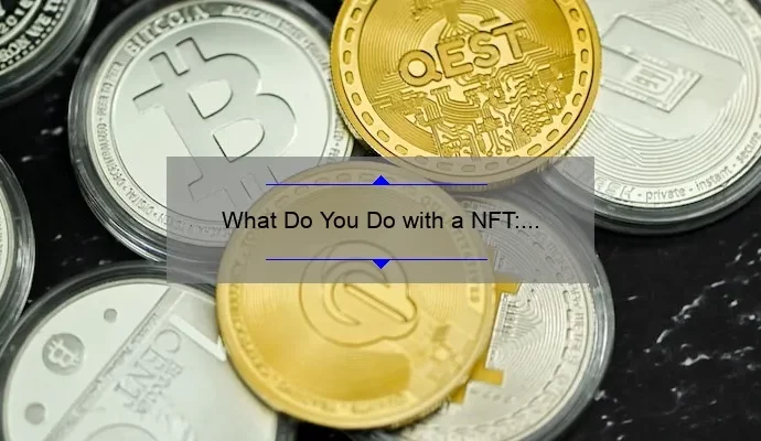 What Do You Do with a NFT: A Comprehensive Guide
