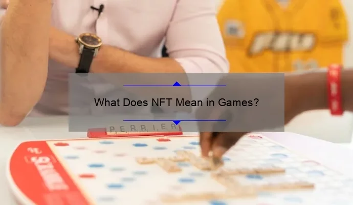 What Does NFT Mean in Games?