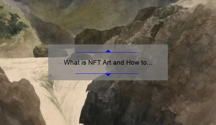 What is NFT Art and How to Create: A Comprehensive Guide