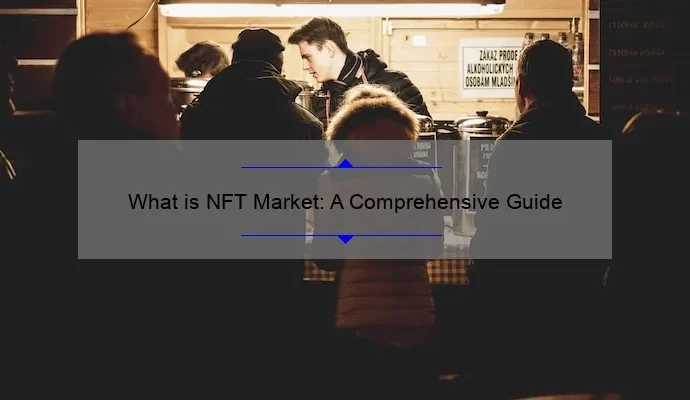 What is NFT Market: A Comprehensive Guide