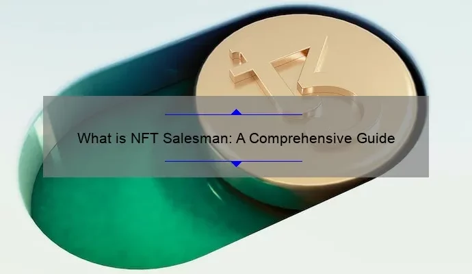 What is NFT Salesman: A Comprehensive Guide