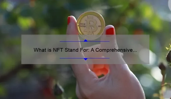 What is NFT Stand For: A Comprehensive Explanation