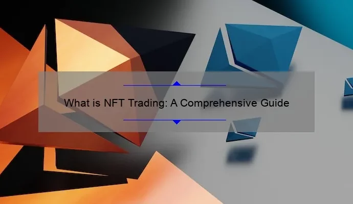 What is NFT Trading: A Comprehensive Guide