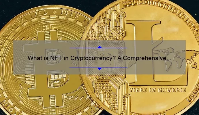 What is NFT in Cryptocurrency? A Comprehensive Guide