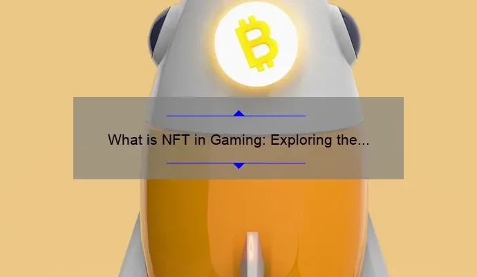 What is NFT in Gaming: Exploring the Intersection of Blockchain and Video Games