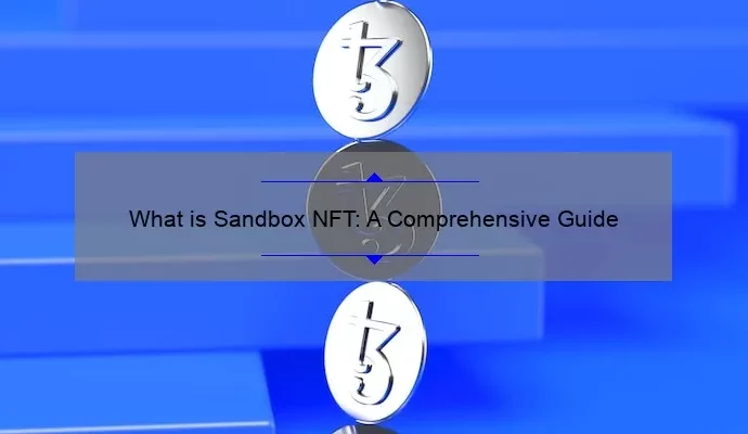 What is Sandbox NFT: A Comprehensive Guide