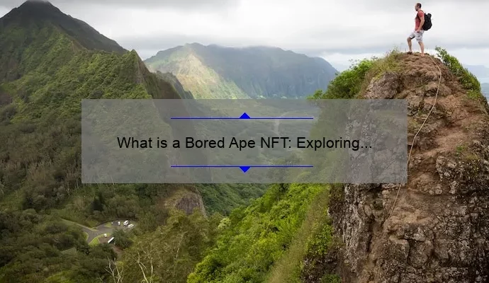 What is a Bored Ape NFT: Exploring the Phenomenon
