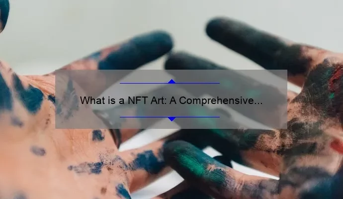 What is a NFT Art: A Comprehensive Guide