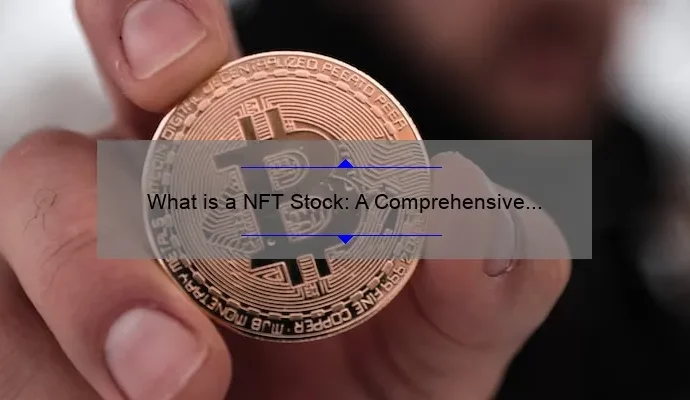 What is a NFT Stock: A Comprehensive Guide