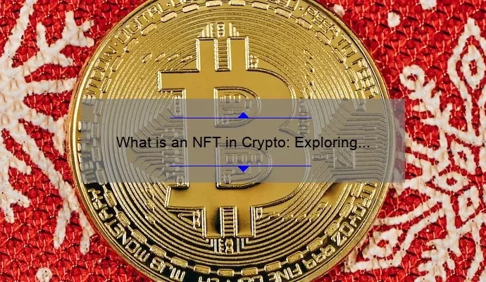 What is an NFT in Crypto: Exploring the Basics
