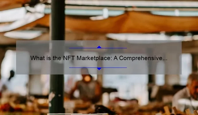 What is the NFT Marketplace: A Comprehensive Guide