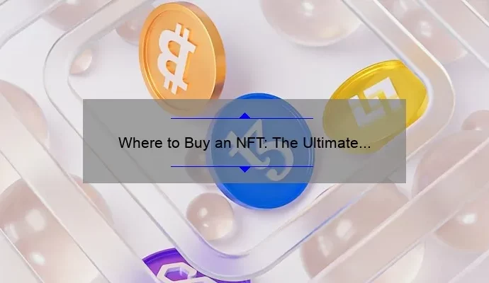 Where to Buy an NFT: The Ultimate Guide