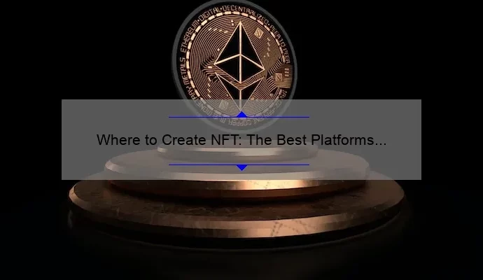Where to Create NFT: The Best Platforms for Artists and Collectors
