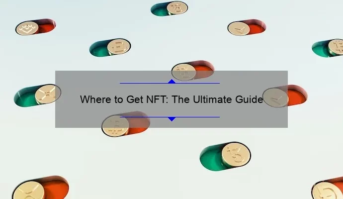 Where to Get NFT: The Ultimate Guide