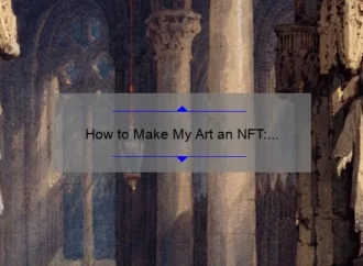 How to Make My Art an NFT: A Step-by-Step Guide